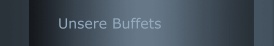Unsere Buffets
